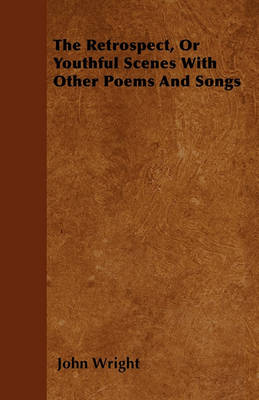 Book cover for The Retrospect, Or Youthful Scenes With Other Poems And Songs