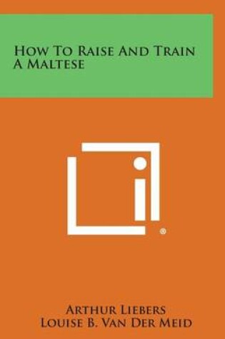 Cover of How to Raise and Train a Maltese