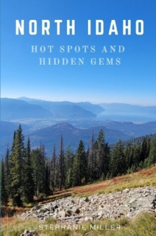 Cover of North Idaho Hot Spots and Hidden Gems