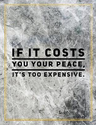 Cover of If it costs you your peace, it's too expensive.