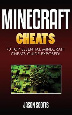 Book cover for Minecraft Cheats: 70 Top Essential Minecraft Cheats Guide Exposed!