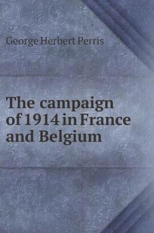 Cover of The campaign of 1914 in France and Belgium