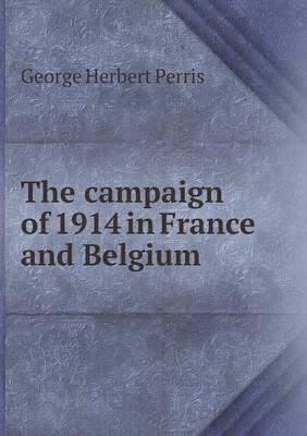 Book cover for The campaign of 1914 in France and Belgium