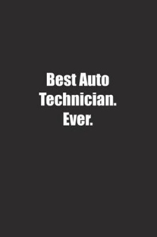 Cover of Best Auto Technician. Ever.