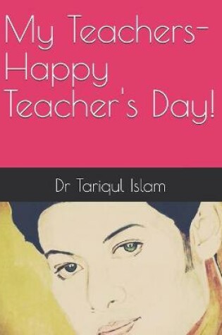 Cover of My Teachers- Happy Teacher's Day!