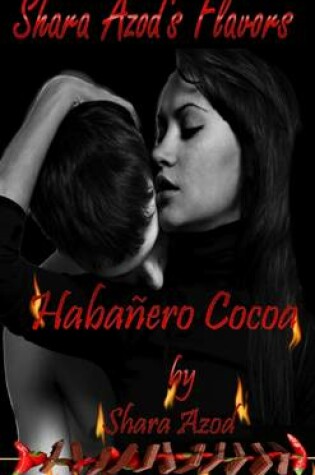 Cover of Shara Azod's Flavors- Habanero Cocoa
