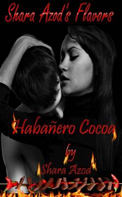 Book cover for Shara Azod's Flavors- Habanero Cocoa