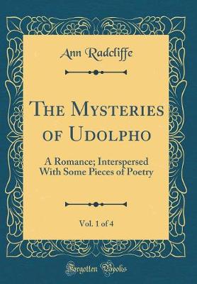 Book cover for The Mysteries of Udolpho, Vol. 1 of 4: A Romance; Interspersed With Some Pieces of Poetry (Classic Reprint)
