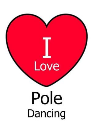 Book cover for I Love Pole Dancing