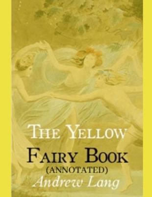 Book cover for The Yellow Fairy Book (Annotated)