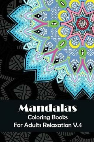 Cover of Mandala Coloring Books for Adults Relaxation V.4