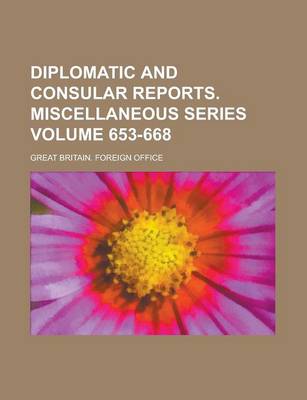 Book cover for Diplomatic and Consular Reports. Miscellaneous Series Volume 653-668