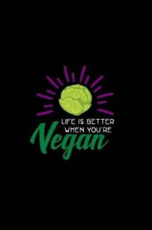 Cover of Life Is Better When You're A Vegan