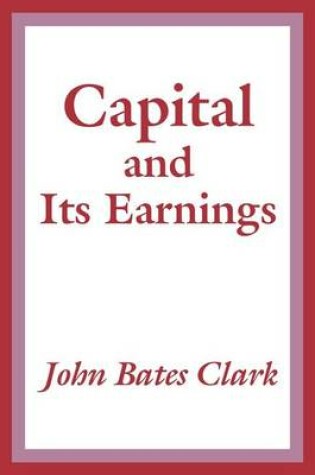 Cover of Capital and Its Earnings