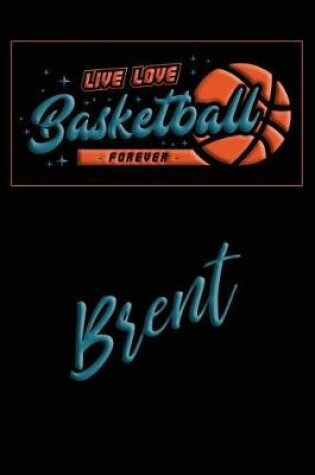Cover of Live Love Basketball Forever Brent