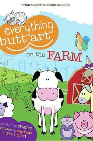 Cover of Everything Butt Art on the Farm: What Can You Draw with a Butt?