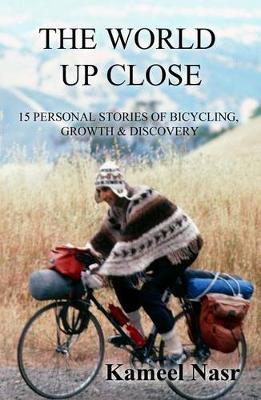 Cover of The World Up Close: 15 Personal Stories of Bicycling, Growth & Discovery