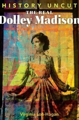 Cover of The Real Dolley Madison