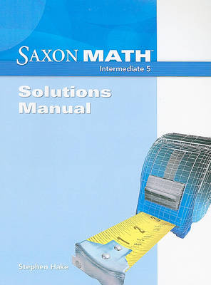 Book cover for Saxon Math: Intermediate 5, Solutions Manual