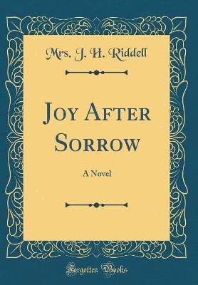 Book cover for Joy After Sorrow: A Novel (Classic Reprint)