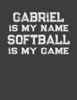 Book cover for Gabriel Is My Name Softball Is My Game