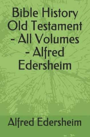 Cover of Bible History Old Testament - All Volumes - Alfred Edersheim