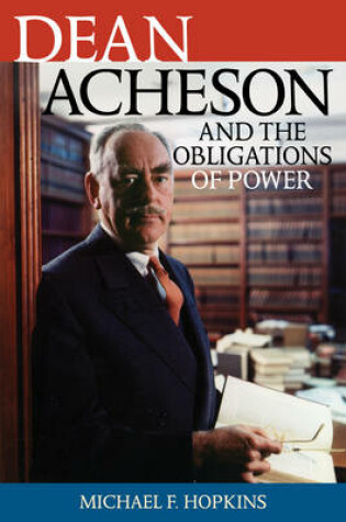 Cover of Dean Acheson and the Obligations of Power