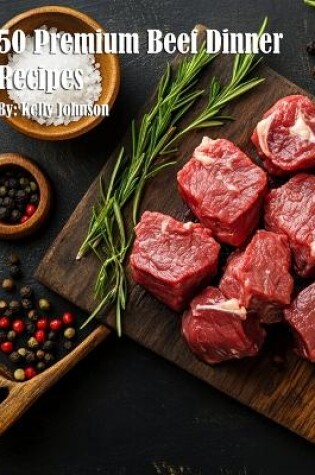 Cover of 50 Premium Beef Dinner Recipes