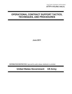 Book cover for Army Tactics, Techniques, and Procedures ATTP 4-10 (FM 3-100.21) Operational Contract Support Tactics Techniques, and Procedures