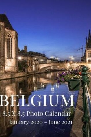 Cover of Belgium 8.5 X 8.5 Photo Calendar January 2020 - June 2021
