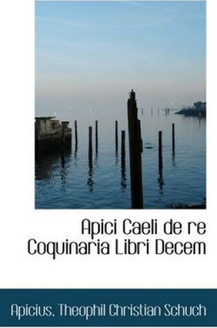 Cover of Apici Caeli de Re Coquinaria Libri Decem