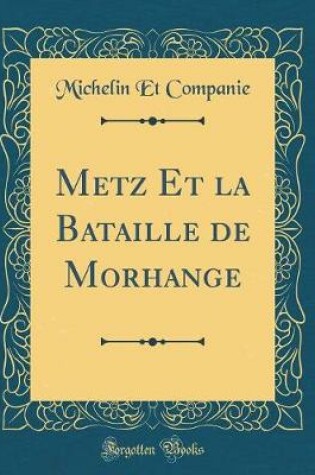 Cover of Metz Et La Bataille de Morhange (Classic Reprint)