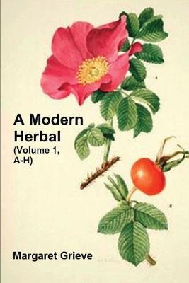 Book cover for A Modern Herbal (Volume 1, A-H)