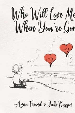 Cover of Who Will Love Me When You're Gone? (ebook)