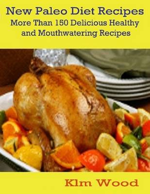 Book cover for New Paleo Diet Recipes - More Than 150 Delicious Healthy Mouthwatering Recipes