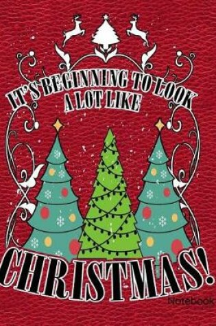 Cover of It's Beginning to Look a Lot Like Christmas Notebook