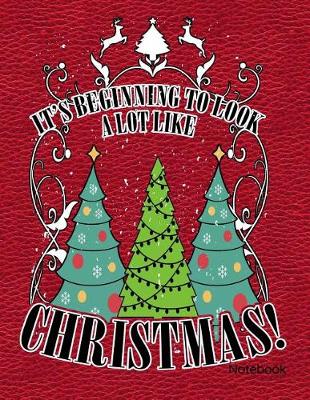 Book cover for It's Beginning to Look a Lot Like Christmas Notebook