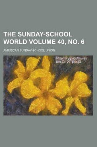 Cover of The Sunday-School World Volume 40, No. 6