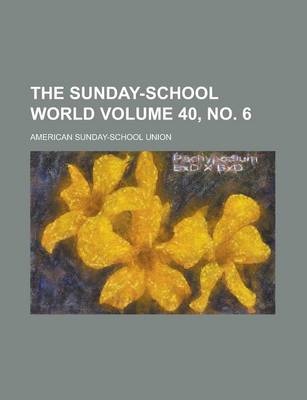 Book cover for The Sunday-School World Volume 40, No. 6