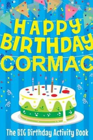 Cover of Happy Birthday Cormac - The Big Birthday Activity Book