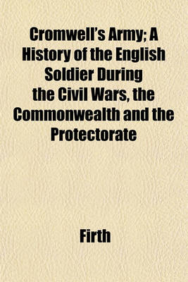 Book cover for Cromwell's Army; A History of the English Soldier During the Civil Wars, the Commonwealth and the Protectorate