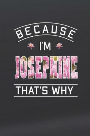 Cover of Because I'm Josephine That's Why