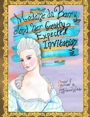 Cover of Madame du Barry and her Greatly Expected Invitation