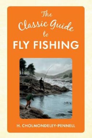 Cover of The Classic Guide to Fly Fishing