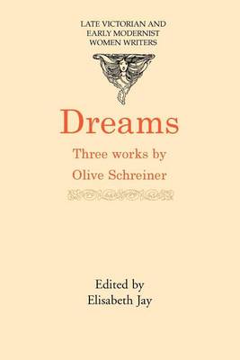 Book cover for Dreams: Three Works by Olive Schreiner. Late Victorian and Early Modernist Women Writers.