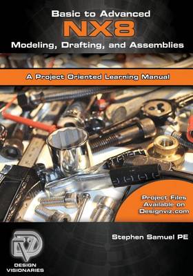 Book cover for Basic to Advanced Computer Aided Design Using NX 8 Modeling, Drafting, and Assemblies