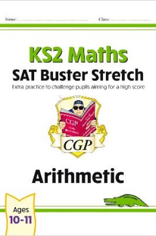 Cover of KS2 Maths SAT Buster Stretch: Arithmetic (for the 2025 tests)