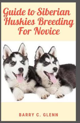 Book cover for Guide to Siberian Huskies Breeding For Novice