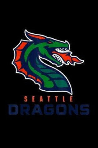 Cover of Seattle Dragons Football Notebook