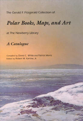 Book cover for The Gerald F. Fitzgerald Collection of Polar Books, Maps, and Art at the Newberry Library